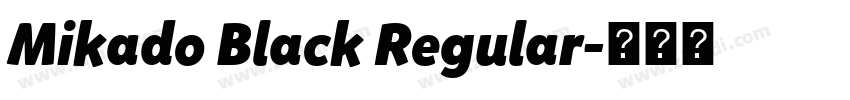Mikado Black Regular字体转换 Mikado Black Regular字体转换